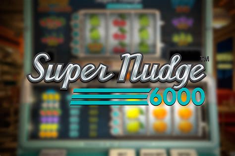 Super Nudge 6000 Spielautomat von NetEnt .